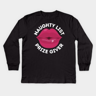 Naughty List Prize Giver Funny Christmas Gift I've Been Naughty and I Don't Regret Being Naughty Big Kiss Naughty Kisses Big Red Lips Kids Long Sleeve T-Shirt